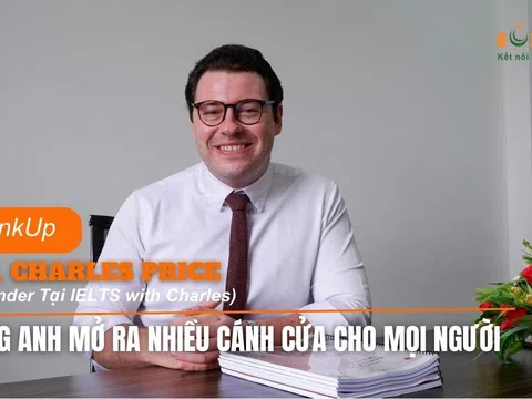 Mr. Charles Price (Founder tại IELTS with Charles): Tiếng Anh mở ra nhiều cánh cửa cho mọi người